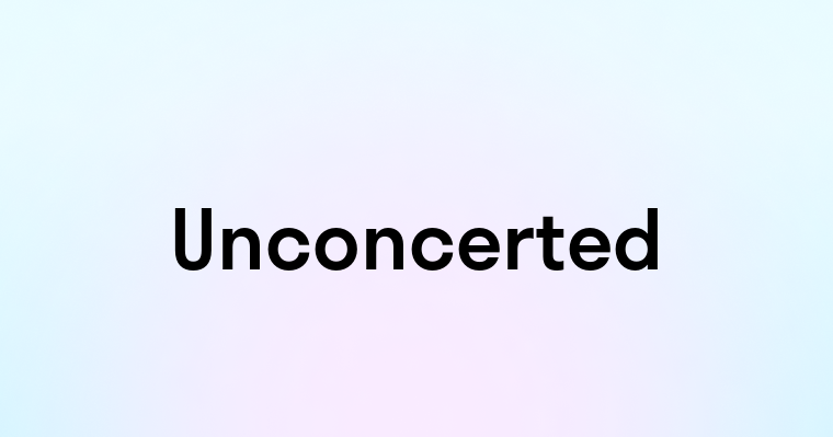 Unconcerted