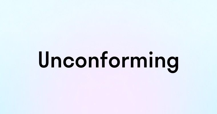 Unconforming