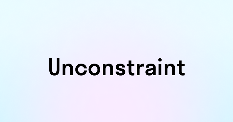 Unconstraint