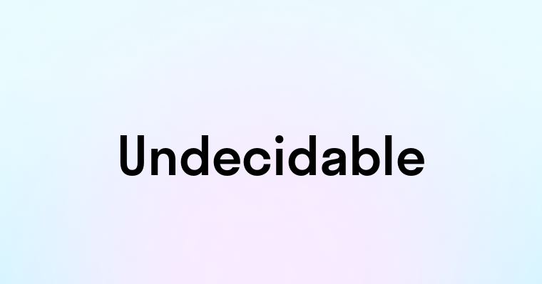 Undecidable