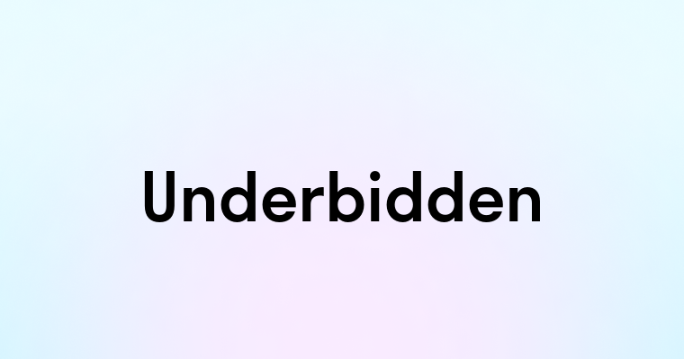 Underbidden