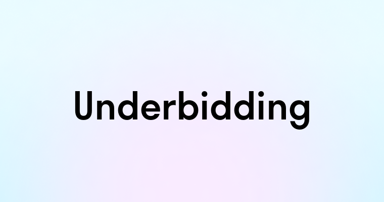 Underbidding