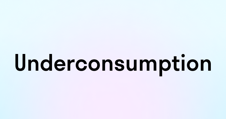 Underconsumption