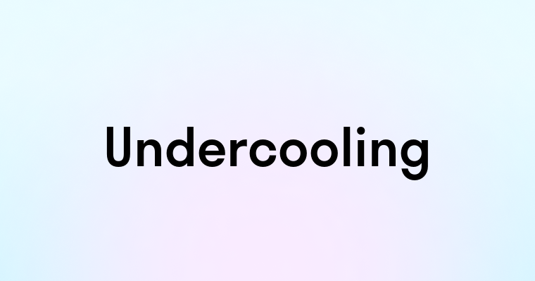 Undercooling