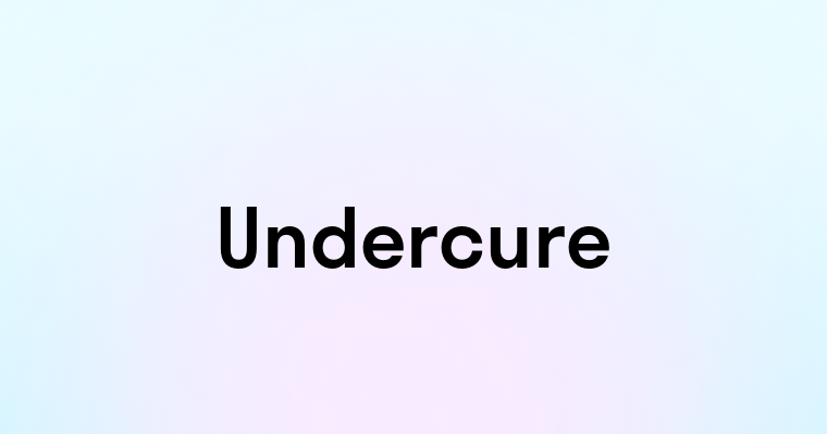 Undercure