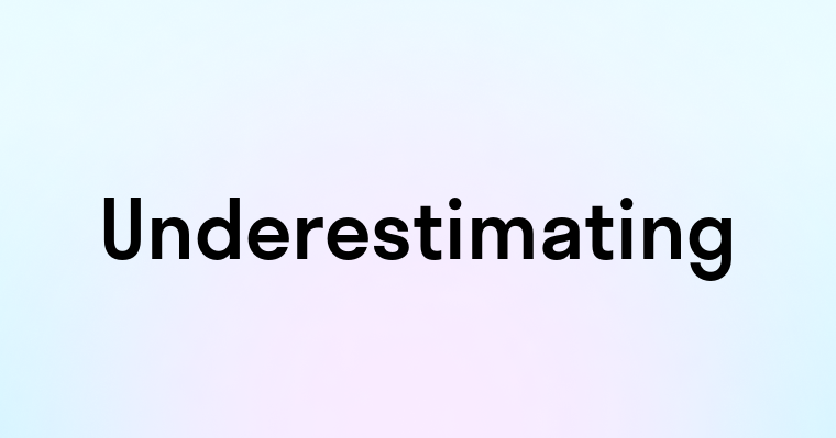 Underestimating