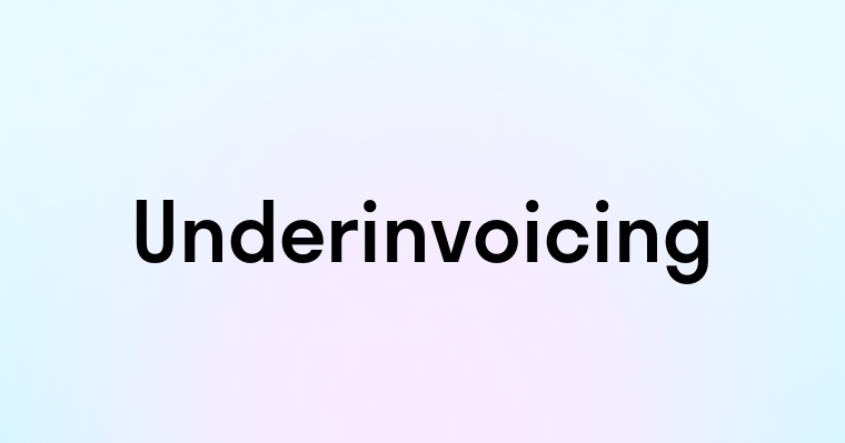 Underinvoicing