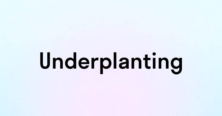 Underplanting