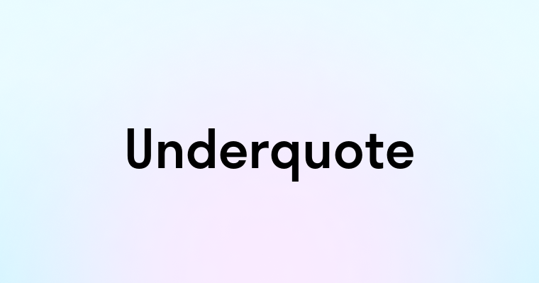 Underquote