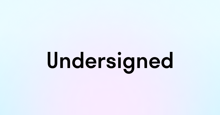 Undersigned