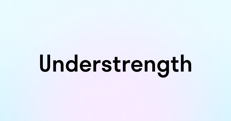 Understrength