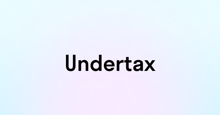 Undertax