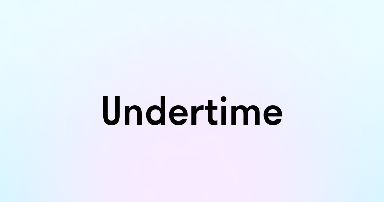 Undertime