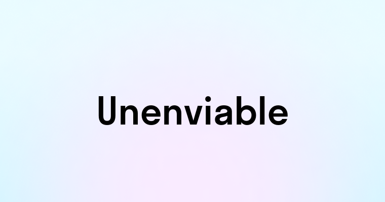 Unenviable