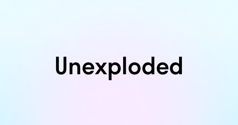 Unexploded