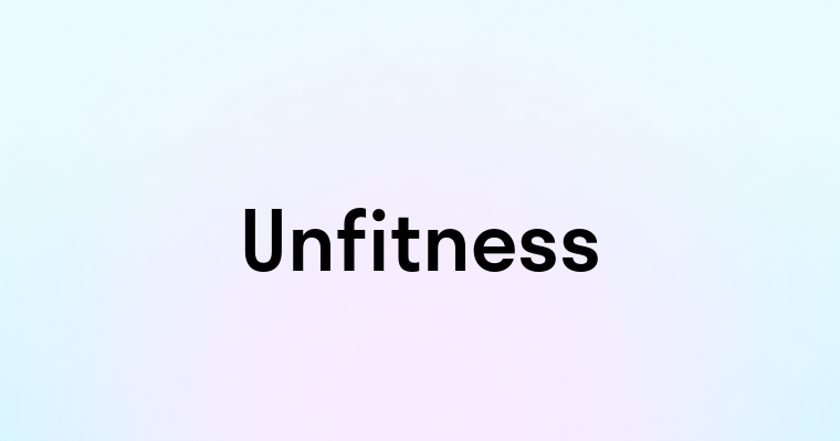 Unfitness