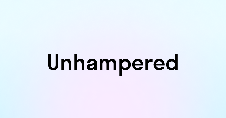 Unhampered