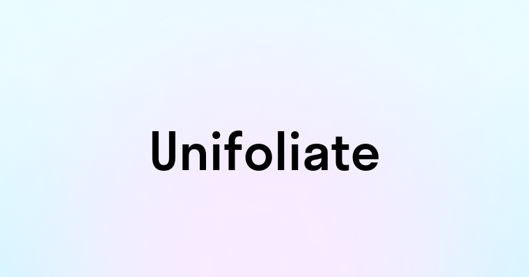 Unifoliate