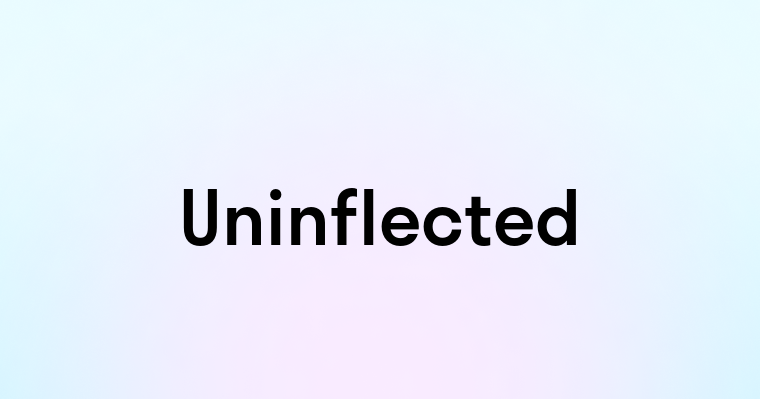 Uninflected