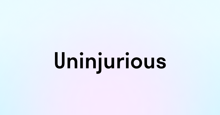 Uninjurious