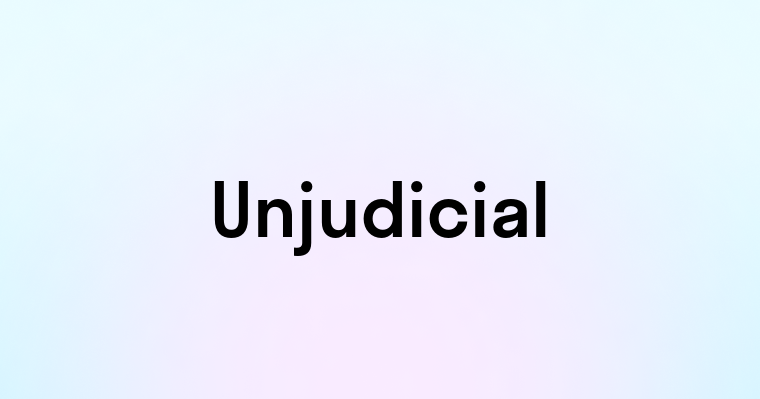 Unjudicial