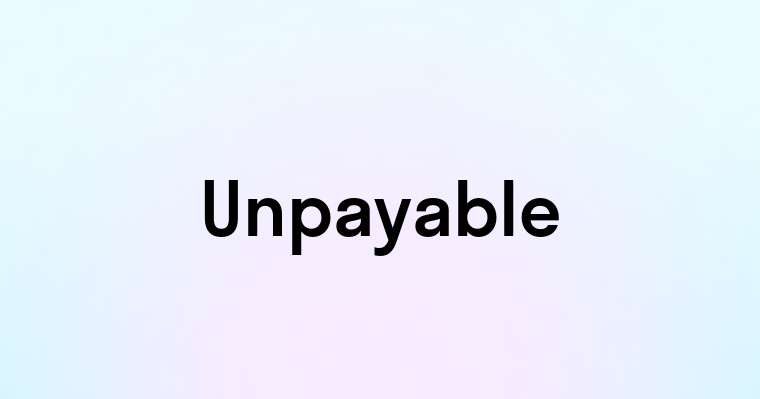 Unpayable