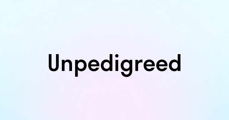 Unpedigreed