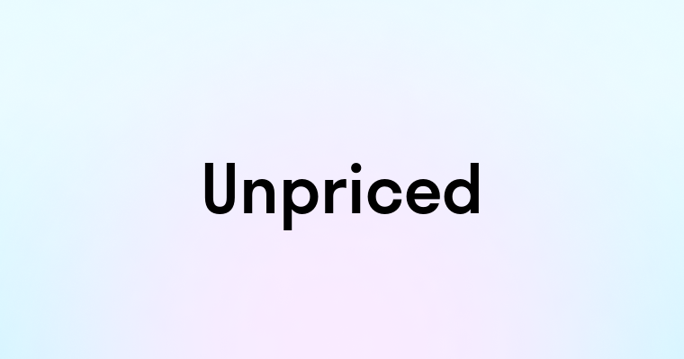 Unpriced