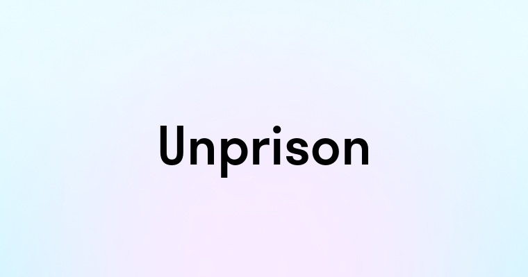 Unprison