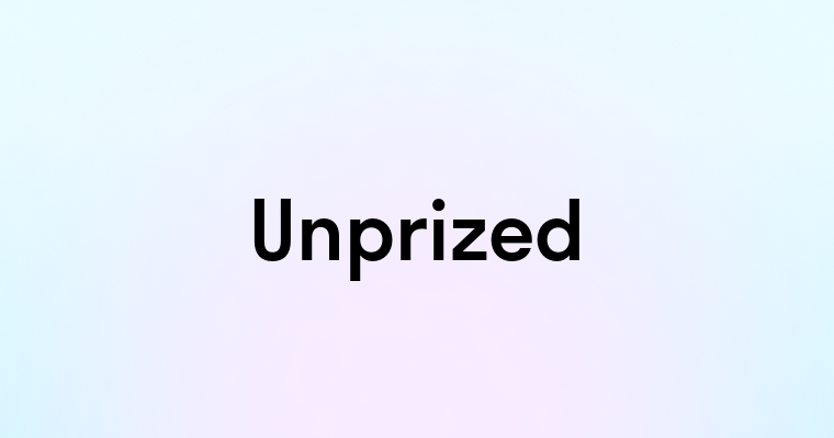 Unprized