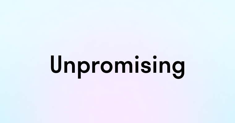 Unpromising