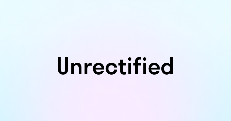 Unrectified