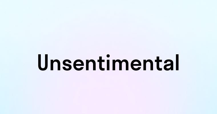 Unsentimental