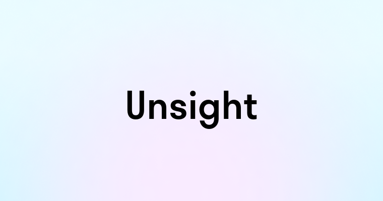 Unsight