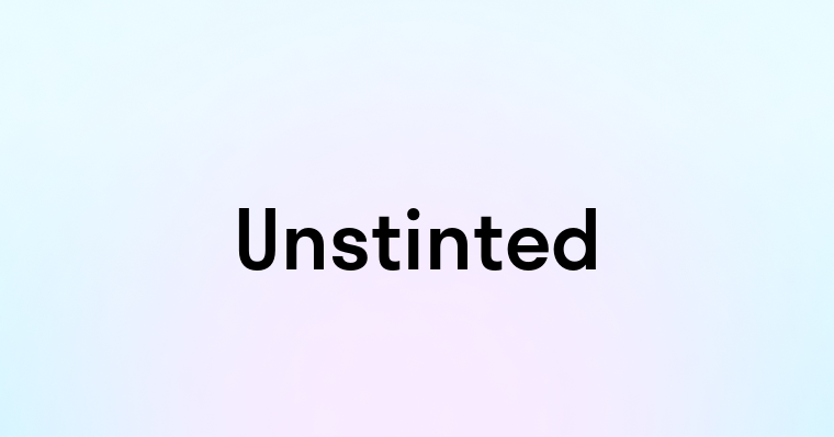 Unstinted