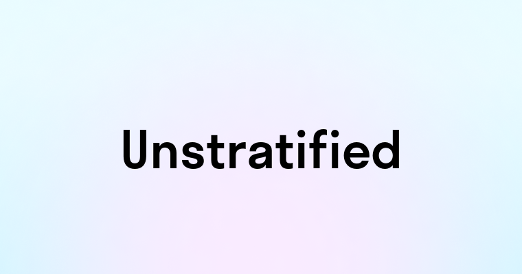 Unstratified