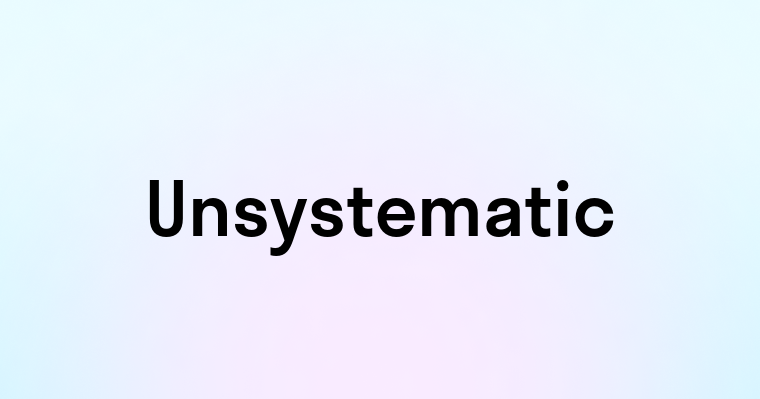 Unsystematic