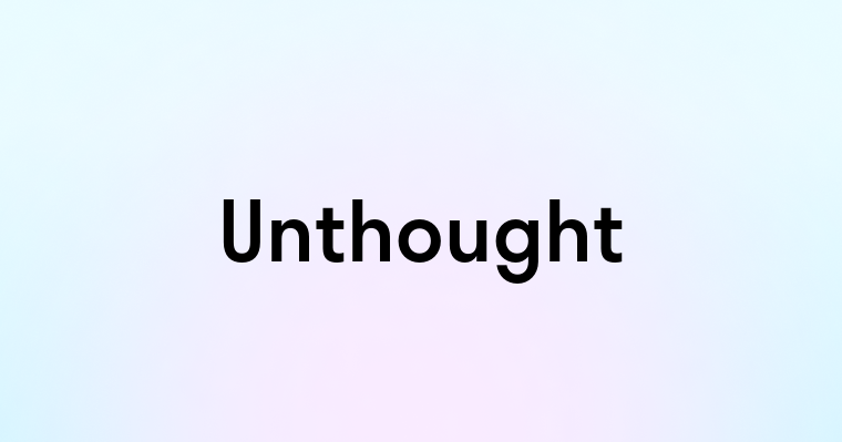 Unthought