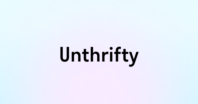 Unthrifty