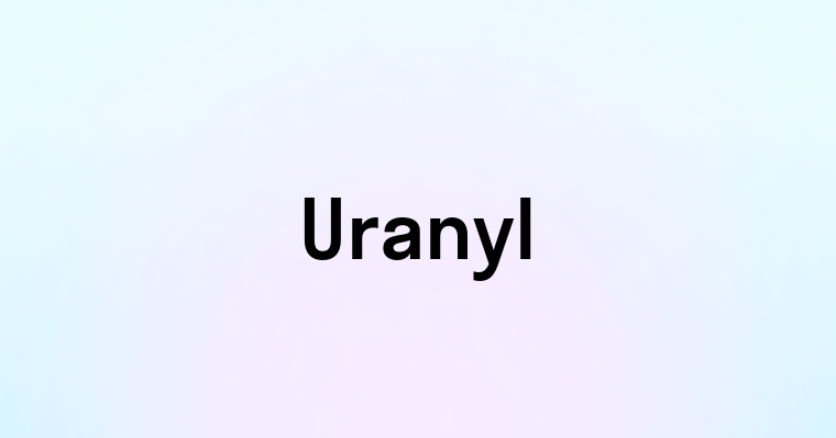 Uranyl