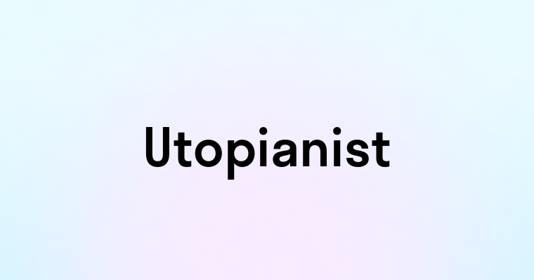 Utopianist