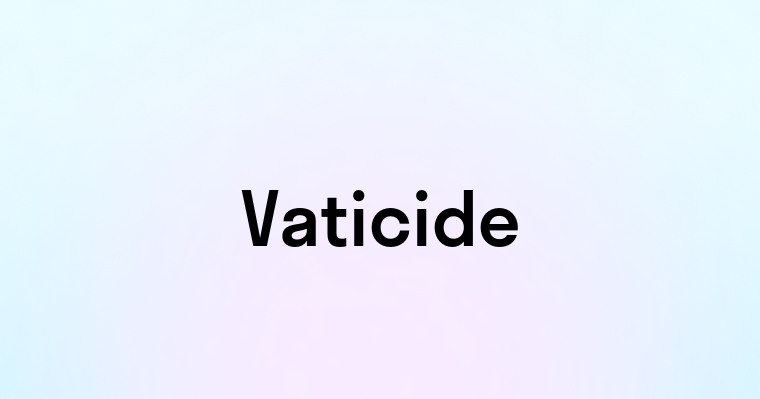 Vaticide