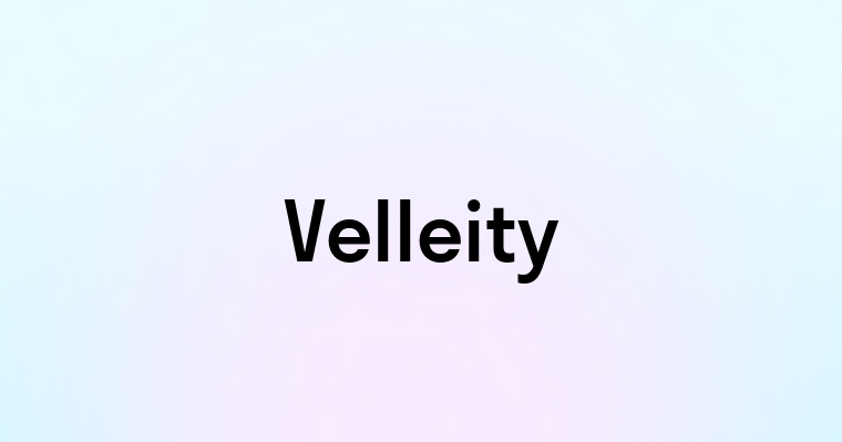 Velleity