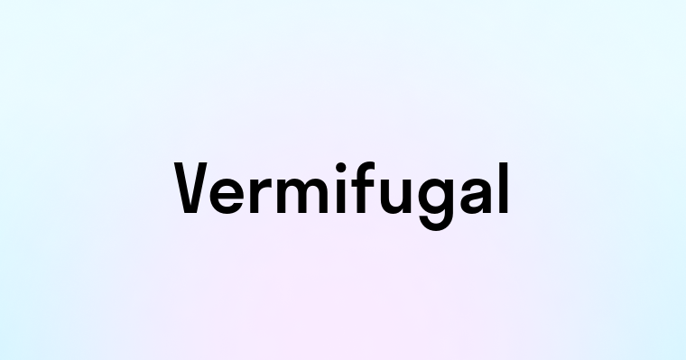 Vermifugal