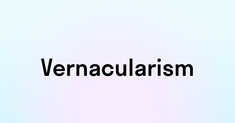 Vernacularism