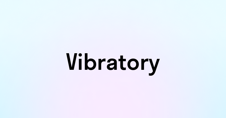 Vibratory