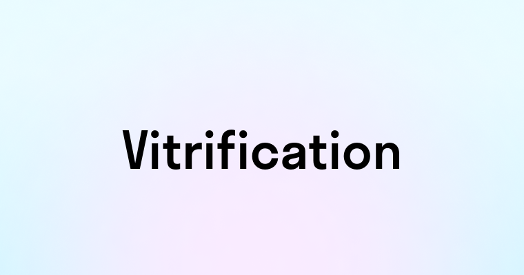 Vitrification