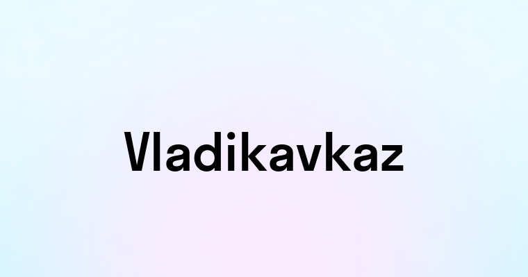 Vladikavkaz