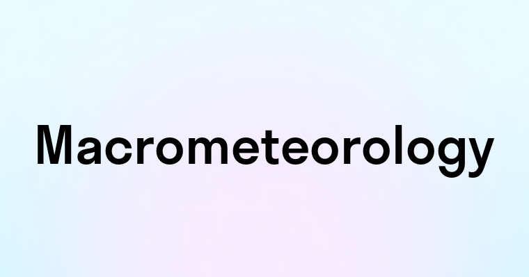 Macrometeorology