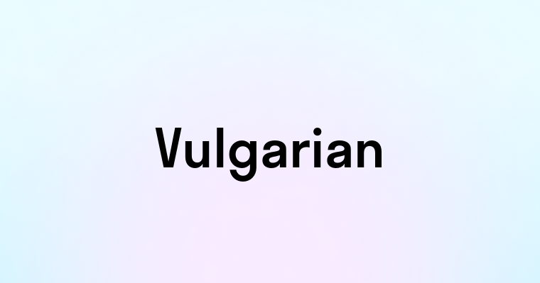 Vulgarian